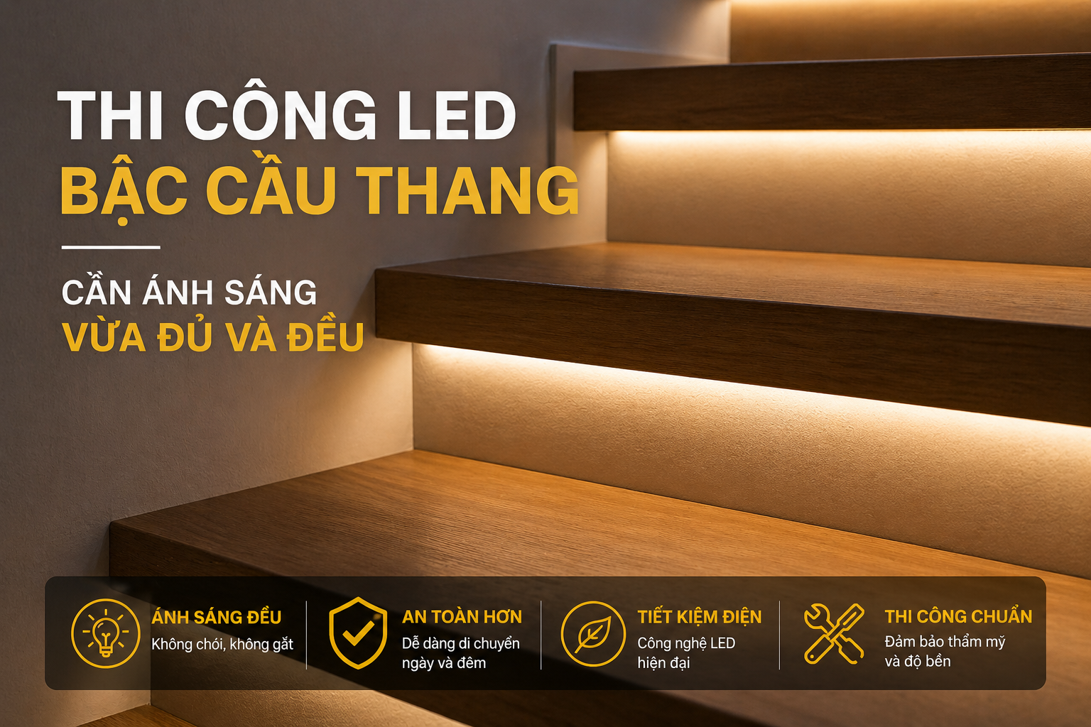 Thi công LED bậc cầu thang cần ánh sáng vừa đủ và đều